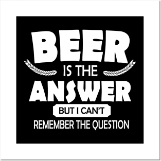 Beer is the answer Posters and Art